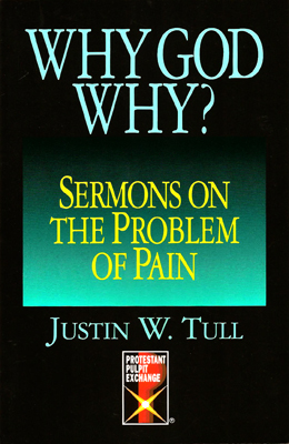 Why, God, Why: Sermons on the Problem of Pain